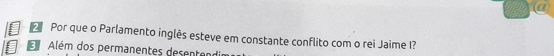 Por que o Parlamento inglês esteve em constante conflito com o rei Jaime I? 
Além dos permanentes desentend