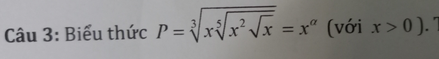 Biểu thức P=sqrt[3](xsqrt [5]x^2sqrt x)=x^a (với x>0).