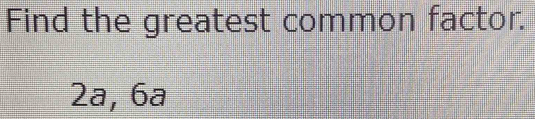 Find the greatest common factor.
2ª, 6ª