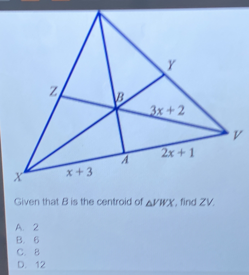 △ , find ZV
A. 2
B. 6
C. 8
D. 12