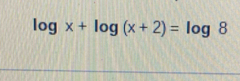 log x+log (x+2)=log 8