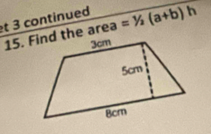 continued 
1 =1/2(a+b)h