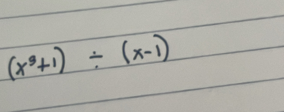 (x^3+1)/ (x-1)