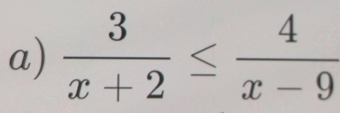  3/x+2 ≤  4/x-9 