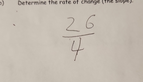 ) Determine the rate of change (the slope).