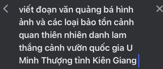 viết đoạn văn quảng bá hình × 
ảnh và các loại bảo tồn cảnh 
quan thiên nhiên danh lam 
thắng cảnh vườn quốc gia U 
Minh Thượng tỉnh Kiên Giang