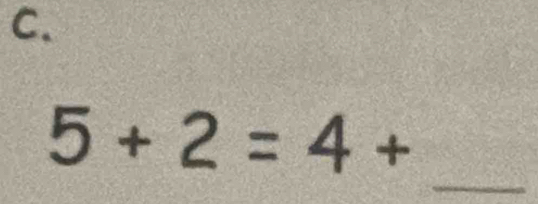 5+2=4+
_