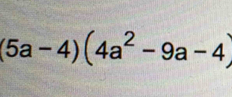 (5a-4)(4a^2-9a-4)