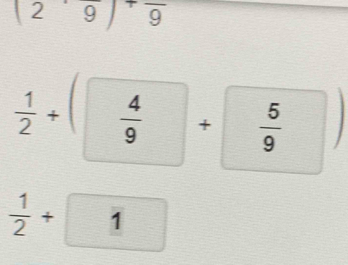 sqrt  9)^+overline 9
 1/2 +( 4/9 +  5/9 
 1/2 +1