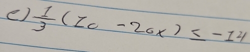  1/3 (2c-2cx)≤ -14