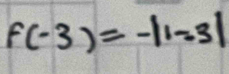 f(-3)=-|1=3|