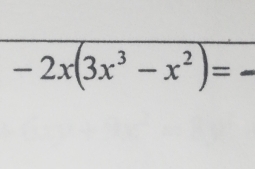 -2x(3x^3-x^2)=