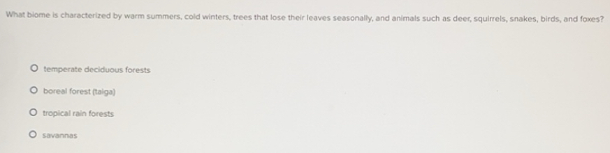 Solved: What biome is characterized by warm summers, cold winters ...