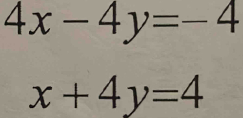 4x-4y=-4
x+4y=4