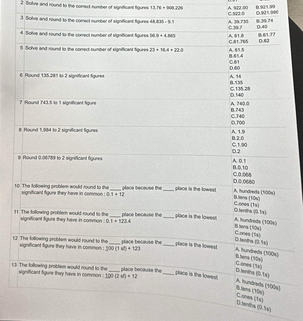 Solve and round to the correct number of significant figures 13.76+908.226 B.921.99
A. 922.00
C.922.0 D.921.986
1
1
1
13
hs (0.1s)