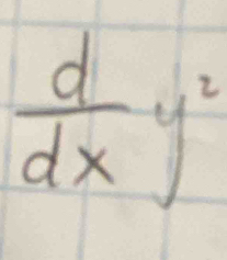  d/dx y^2