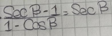  (SOCbeta -1)/1-COSB =SecB