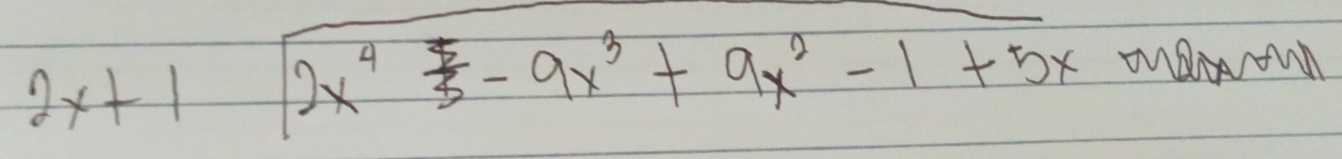 2x+1sqrt(2x^4frac 7)5-9x^3+9x^2-1+5x