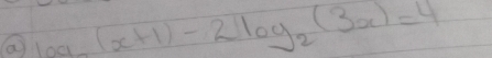 a log _2(x+1)-2log _2(3x)=4