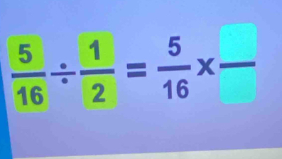  5/16 /  1/2 = 5/16 * frac 