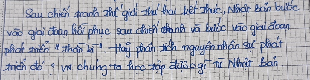 Sau chen franp zh gili tha thai ket sthuc, Nhar Ban bubc 
váo gàì doan Bǒī phue sau chién chnǎ wā bubc váo giāi doon 
phat tién q zthán b^(-1) Hay phain tich mguyen nhán su phot 
mrien do?w chung ta theo táp zhisogí ní What Bān