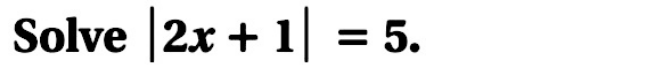 Solve |2x+1|=5.