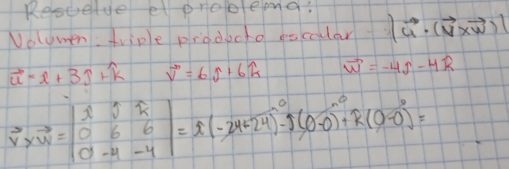 Resvelve et problemd: 
Volumen: triple prodocto escoular |vector u· (vector v* vector w)|
vector u=x+3j+k vector v=6j+6k
vector w=-4j-4R
vector v* vector w=beginvmatrix lambda &widehat v&widehat k 0&6&6 0&-4&-4endvmatrix =lambda (-24+24)^0-lambda (0-0)^0+k(0-0)^0=