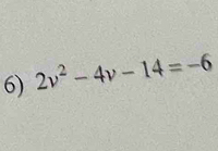 2v^2-4v-14=-6