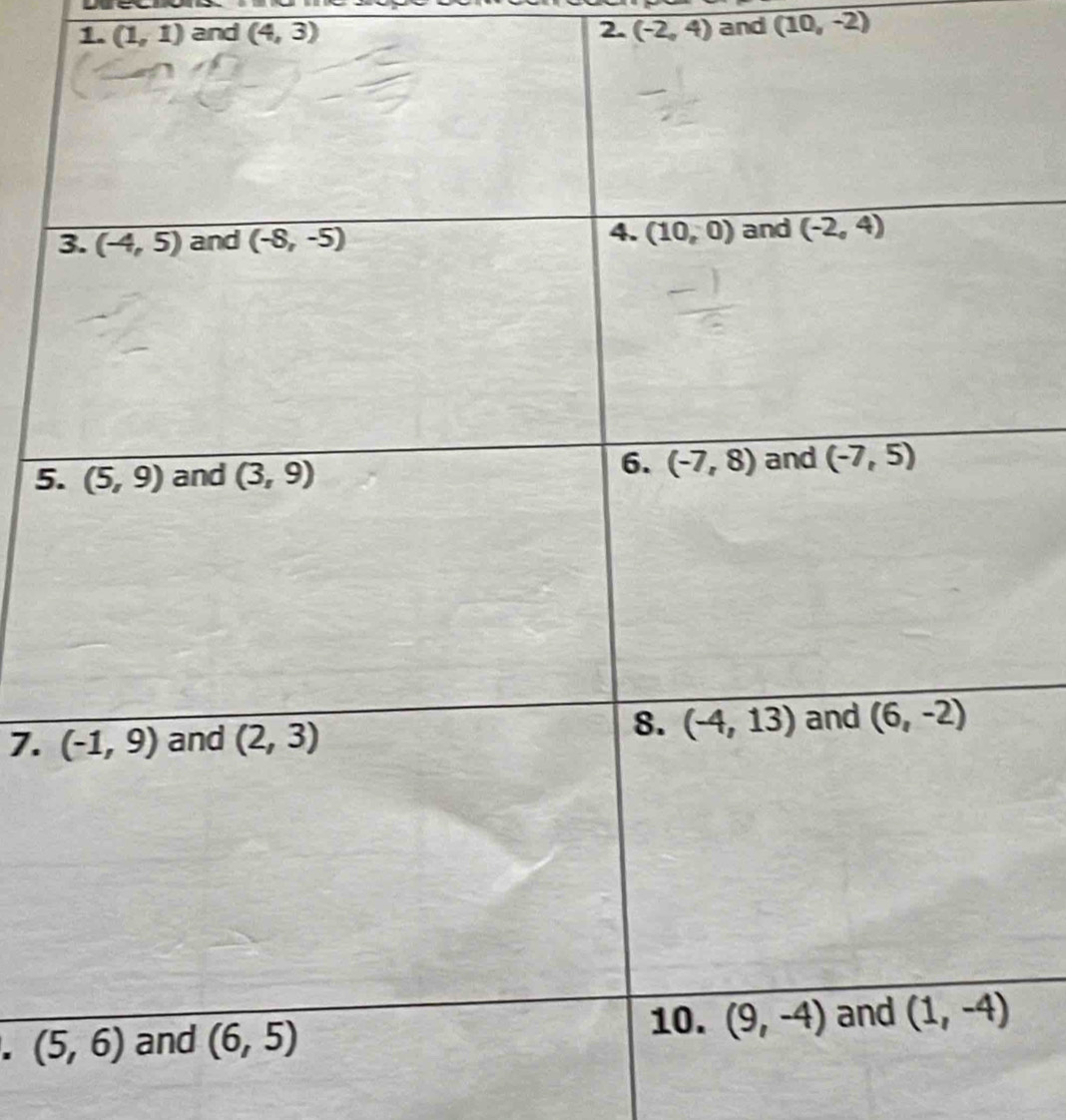 (1,1) and (4,3) 2. (-2,4) and (10,-2)
5
7. 
.