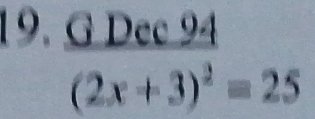 Dec 2 9
(2x+3)^2=25