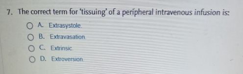 Solved: The correct term for ‘tissuing’ of a peripheral intravenous ...