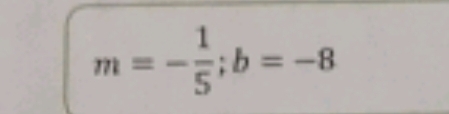 m=- 1/5 ; b=-8