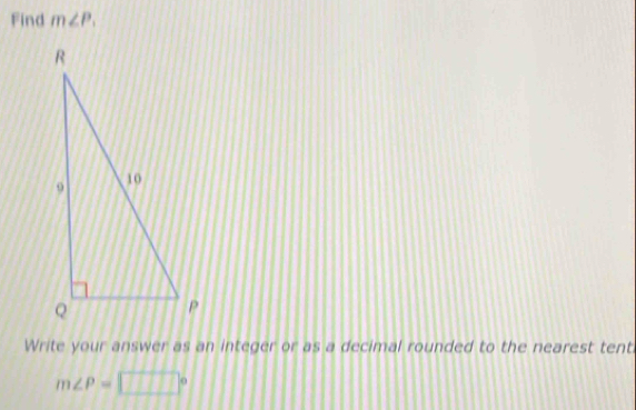 Find m∠ P_1
Write your answer as an integer or as a decimal rounded to the nearest tent
m∠ P=□°