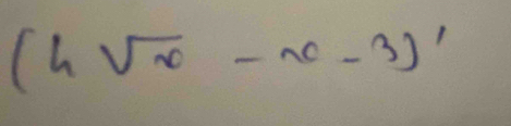 (4sqrt(x)-x-3)'