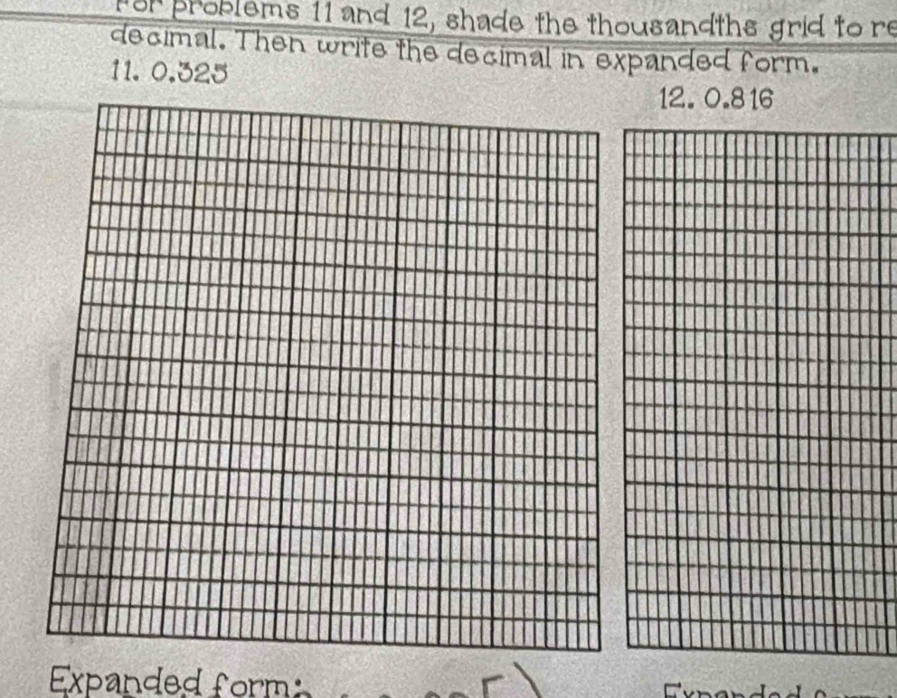 For problems 11 and 12, shade the thousandths grid to re 
decimal. Then write the decimal in expanded form. 
11. 0.325
12. 0.816
Expanded form