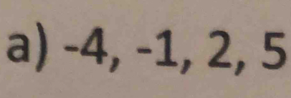 -4, -1, 2, 5