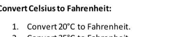 Convert Celsius to Fahrenheit: 
1. Convert 20°C to Fahrenheit.