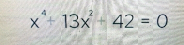 x^4+13x^2+42=0