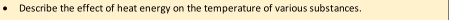 Describe the effect of heat energy on the temperature of various substances.