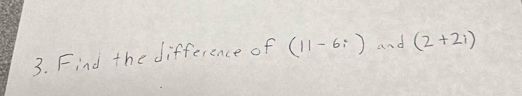 Find the difference of (11-6i) and (2+2i)