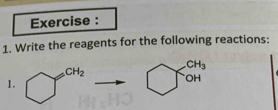 Exercise : 
1. Write the reagents for the following reactions: 
1. bigcirc^(CH_2)to bigcirc