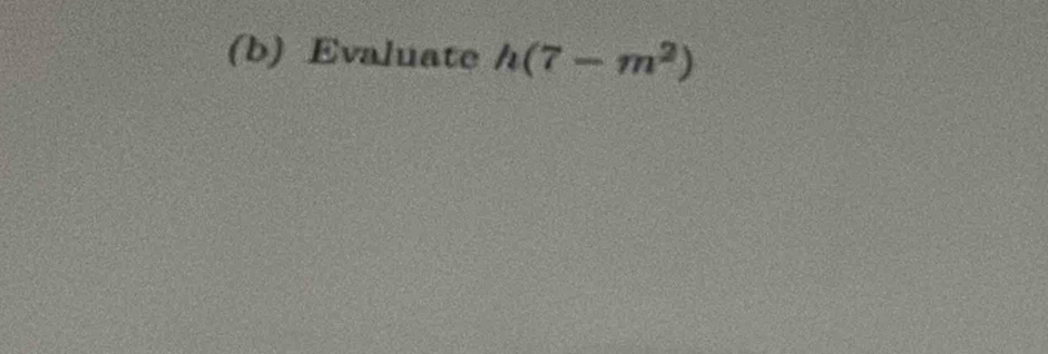 Evaluate h(7-m^2)