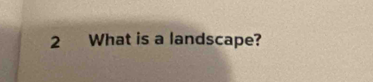 What is a landscape?