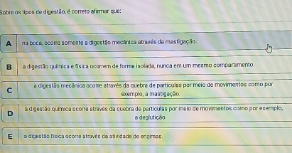 Sobre os tipos de digestão, é correto afirmar que: