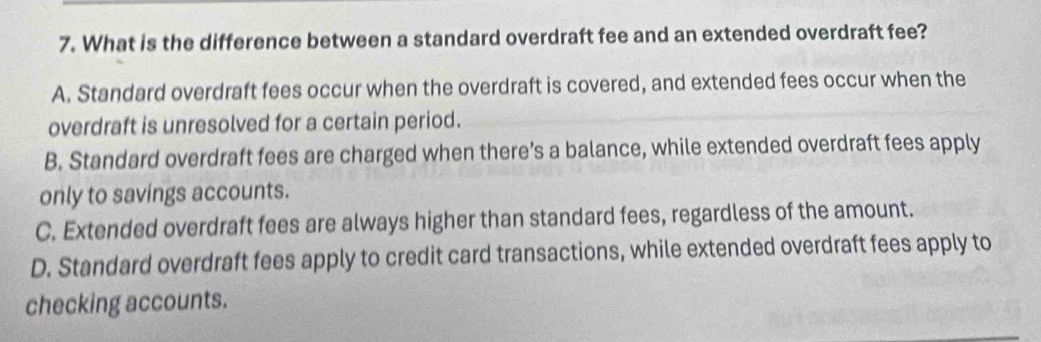 Solved: What is the difference between a standard overdraft fee and an ...