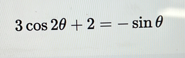 3cos 2θ +2=-sin θ