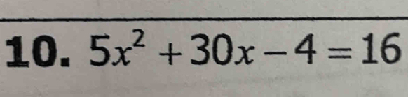 5x^2+30x-4=16