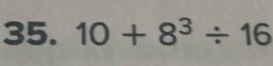 10+8^3/ 16