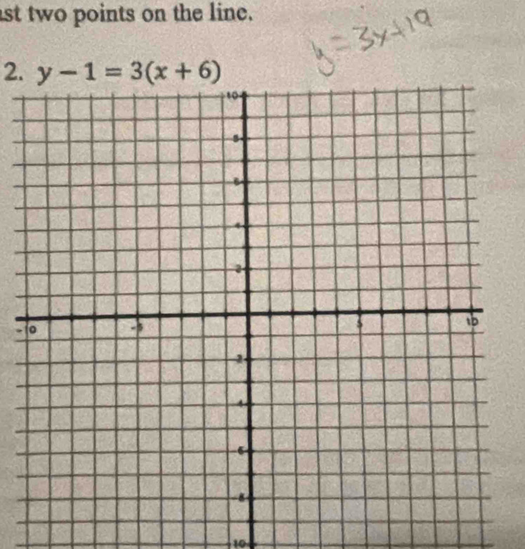 st two points on the line. 
2. y-1=3(x+6)
-
10