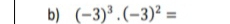 (-3)^3· (-3)^2=